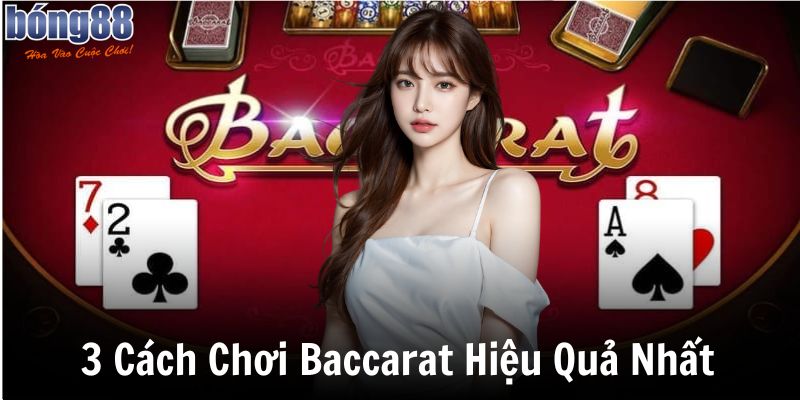 3 cach choi baccarat hieu qua nhat hien nay