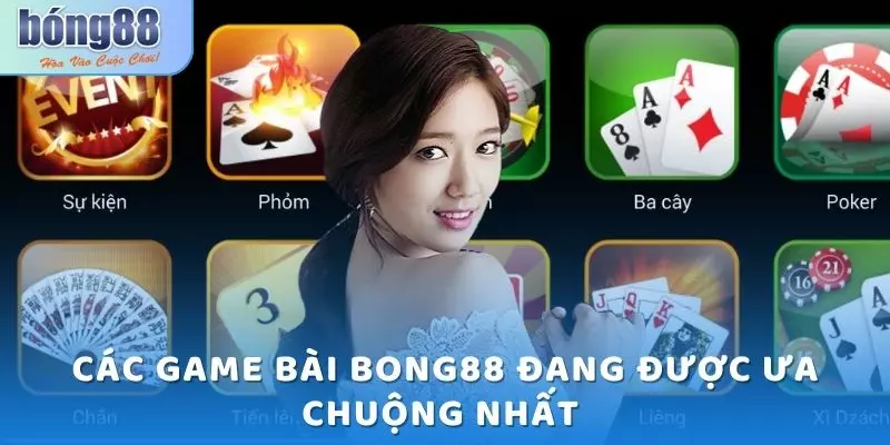 Game bài Bong88 - Cập nhật các hình thức chơi phổ biến 2 Các game bài Bong88 đang được ưa chuộng nhất
