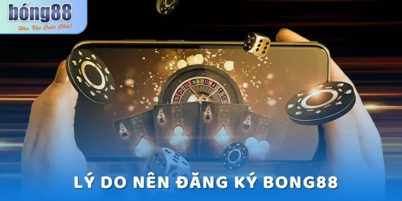 Hướng Dẫn Đăng Ký Bong88 Chi Tiết Nhất 2025 2 Lý do cần đăng ký Bong88