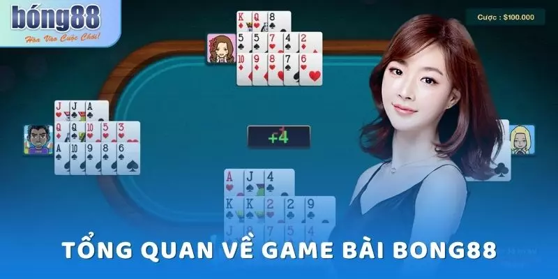 Game bài Bong88 - Cập nhật các hình thức chơi phổ biến 1 Tổng quan về game bài Bong88