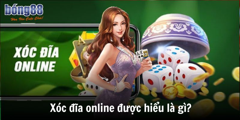 Xóc đĩa online được hiểu là gì?