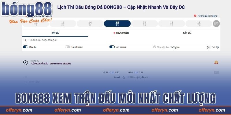 Bong88 Xem Trận Đấu Mới Nhất Với Chất Lượng Hoàn Hảo